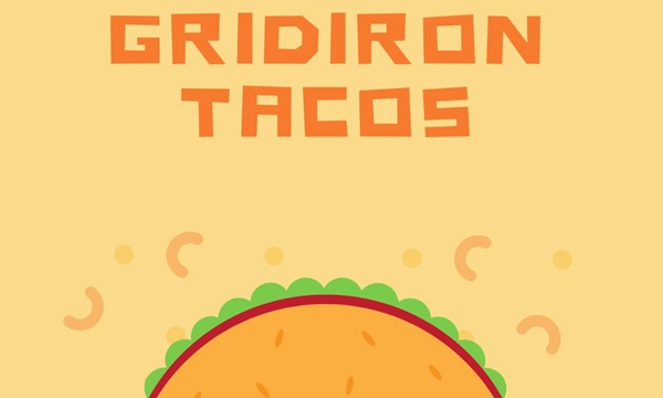 Gridiron Tacos - Tue, Feb. 27