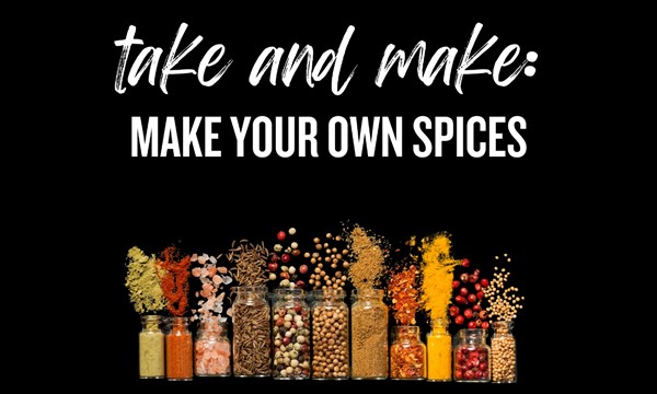 Take and Make: Make Your Own Spices