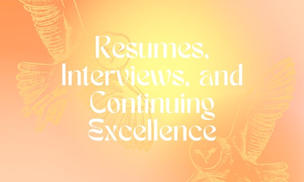 Resumes, Interviews, and Continuing Excellence- MC