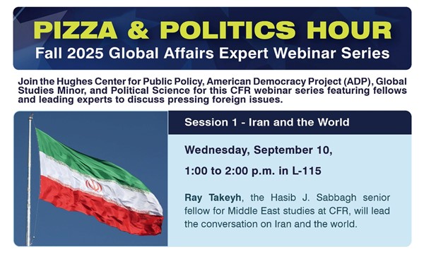 Pizza & Politics Hour: Fall 2025 Global Affairs Expert Webinar Series