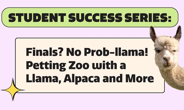 Finals? No Prob-llama!  Petting Zoo