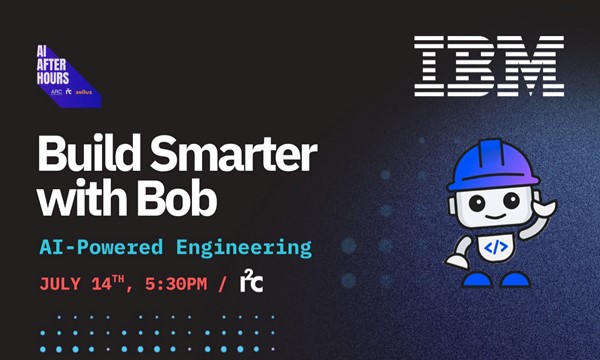 learn About AI After Hours | Build Smarter with IBM Bob: An Evening of AI-Powered Engineering