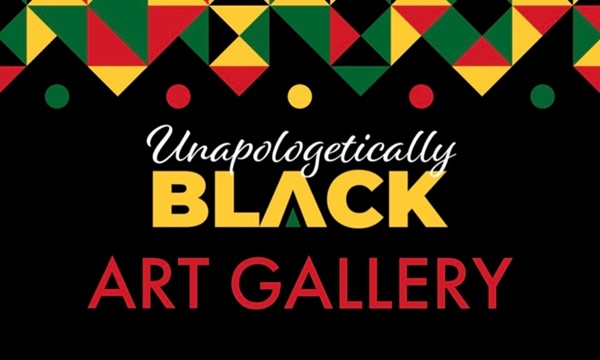 Unapologetically Black Art Exhibition 