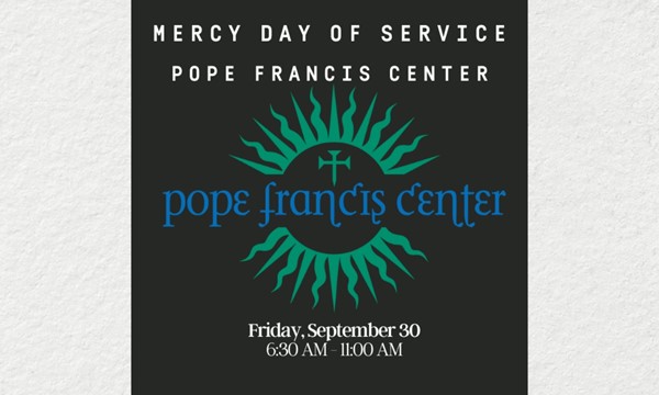 Mercy Day of Service: Pope Francis Center - Fri, Sep. 30