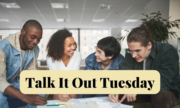 Talk It Out Tuesday (EH)