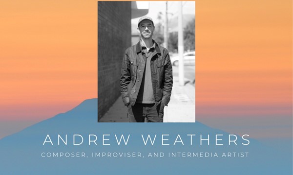 Heller Fellowship Talk & Performance: Andrew Weathers