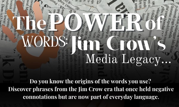 The Power of Words: Jim Crow’s Media Legacy