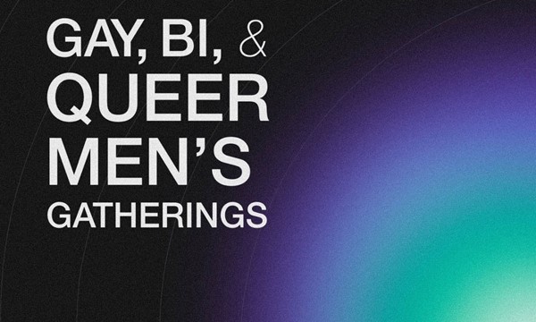  Gay, Bi, & Queer Men's Gatherings