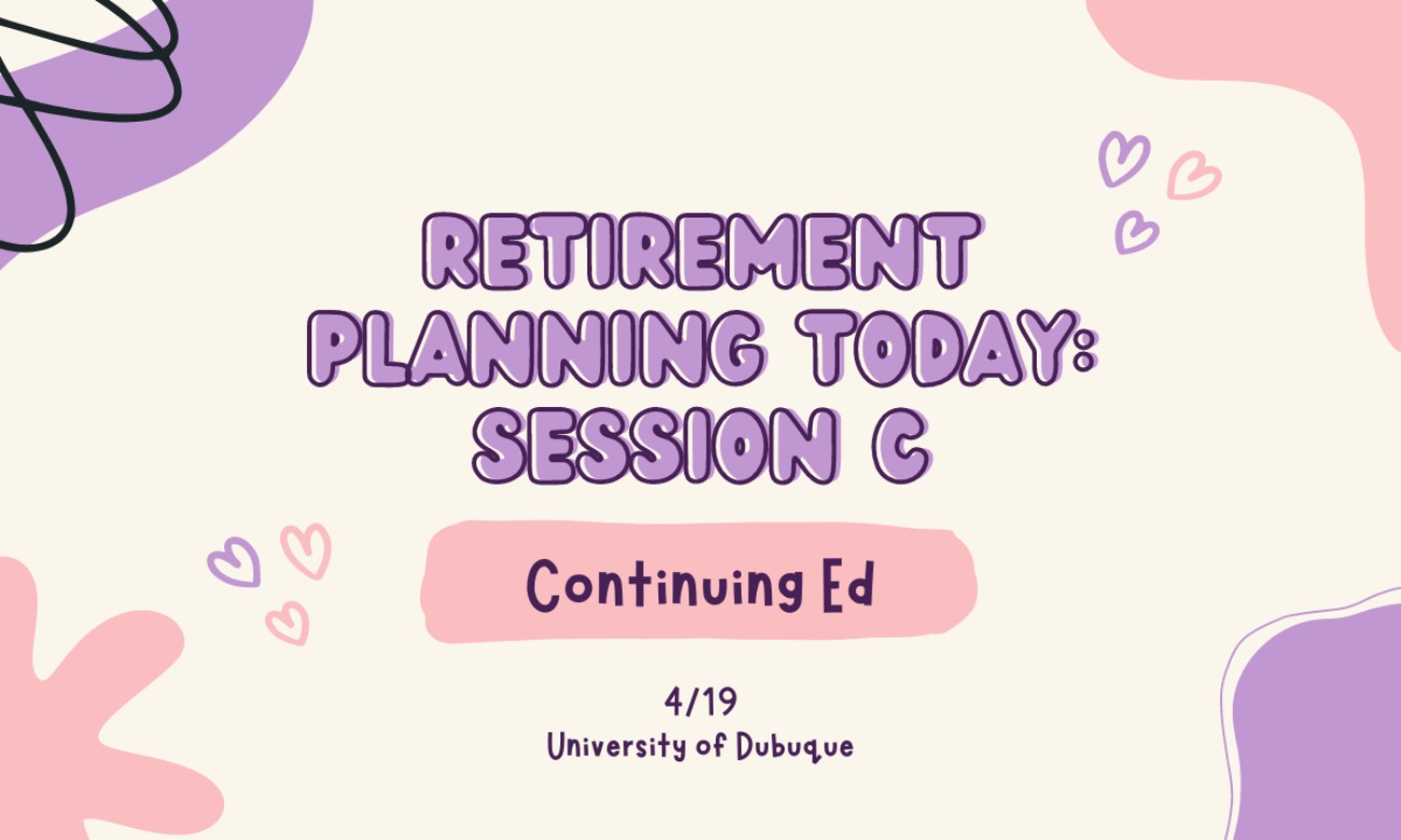 Retirement Planning Today® - Dubuque - Session C: April 19 & 26