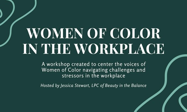 Women of Color in the Workplace: Workshop & Healing Space 