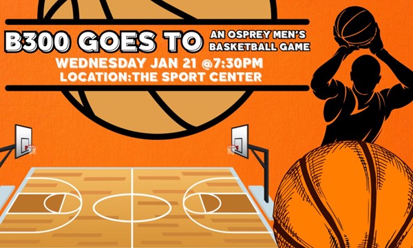B300 GOES TO an Osprey Men’s Basketball Game