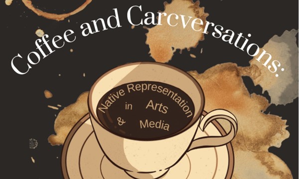 Coffee and Carcversation: Native Representation in Arts and Media