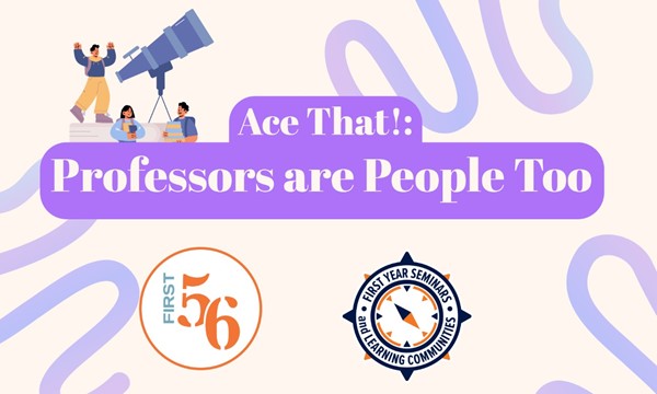 Ace That!: Professors are People Too