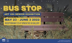 Bus Stop - Art 494 Senior Exhibition Reception