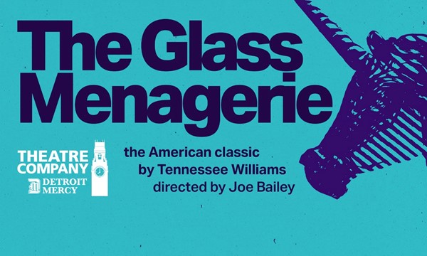 Detroit Mercy Theatre Company presents The Glass Menagerie - Fri, Feb. 07