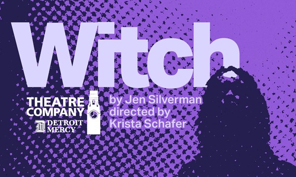 Detroit Mercy Theatre Company presents Witch by Jen Silverman - Fri, Oct. 25