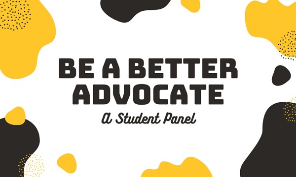 Be A Better Advocate: A Student Panel