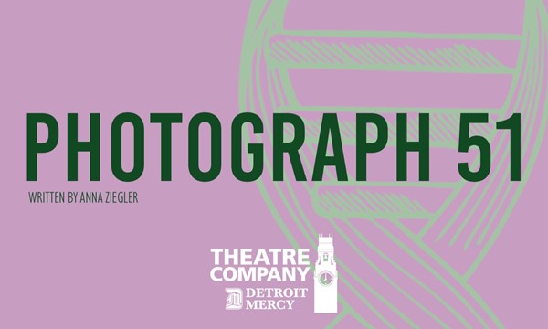 Detroit Mercy Theatre Company presents Photograph 51 - Fri, Feb. 09