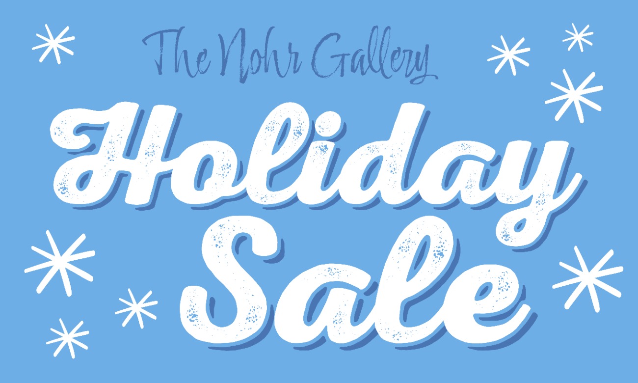 The Nohr Gallery Holiday Sale