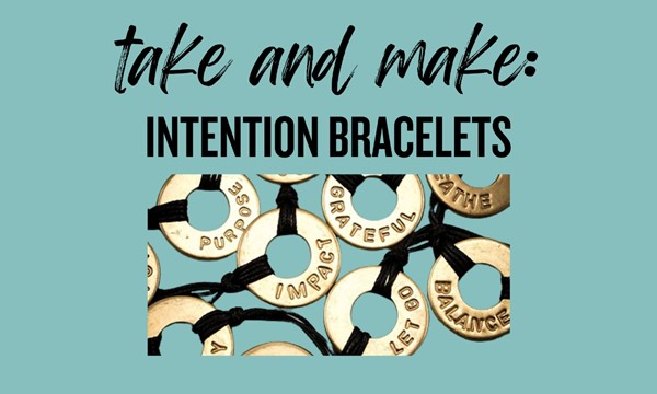 Take and Make: Intention Bracelets