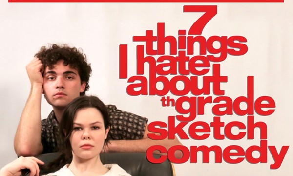 7th Grade Sketch Comedy Presents: 7 THINGS I HATE ABOUT thGRADE SKETCH COMEDY