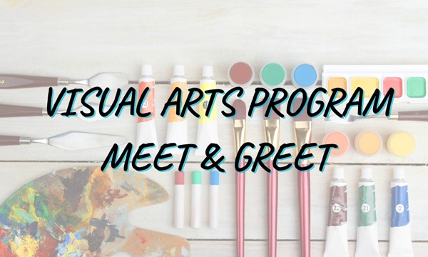 Visual Arts Program Meet and Greet