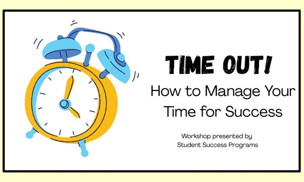 Time Out! How to Manage Your Time for Success