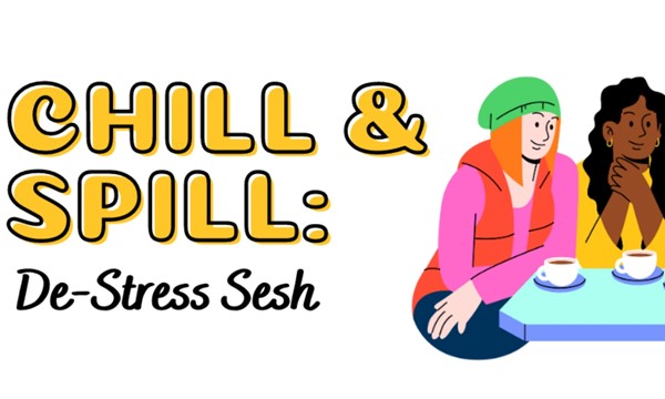 Chill & Spill: De-Stress Sesh