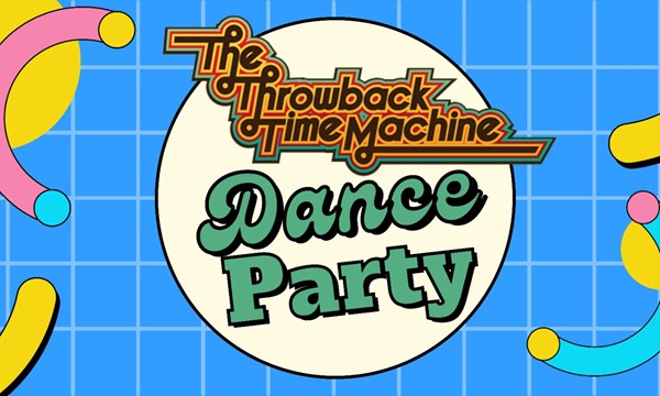 Throwback Time Machine DANCE PARTY