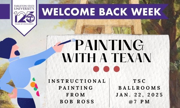 
  Painting With A Texan
  Ready to paint like a pro? Join us for Painting with a Texan, featuring a fun, instructional Bob Ross video! Whether you're a beginner or an experienced artist, follow along as Bob teaches us how to create a masterpiece.
  
    
      From Wednesday, January 22, 2025 7:00 PM
      to 8:00 PM CST
      at TSC Ballrooms.
    
  
