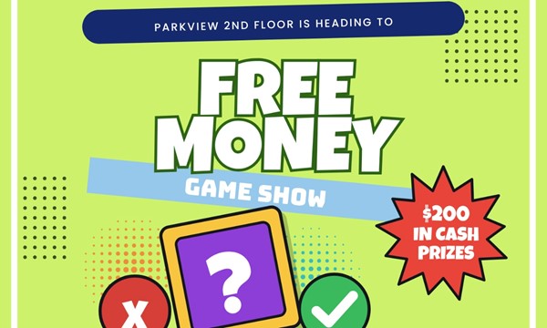 Parkview 2nd floor is heading to FREE MONEY GAME SHOW!