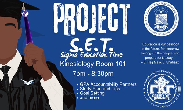 
  SET: Sigma Education Time
  With the Education Program being a key component of the Fraternity since the 1945 Conclave (International Bi-Annual Meeting), the Gamma Kappa Gamma chapter is providing a dedicated study time to ensure that collegiate men are excelling in their studies and finishing their degree.&nbsp;
  
    
      From Monday, November 25, 2024 7:00 PM
      to 8:30 PM CST
      at KINE 101.
    
  
