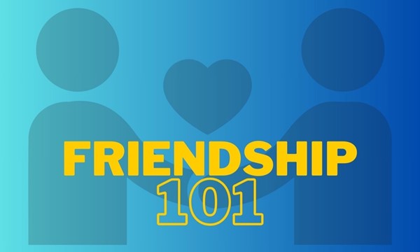 Friendship 101 - Hosted by CAPS