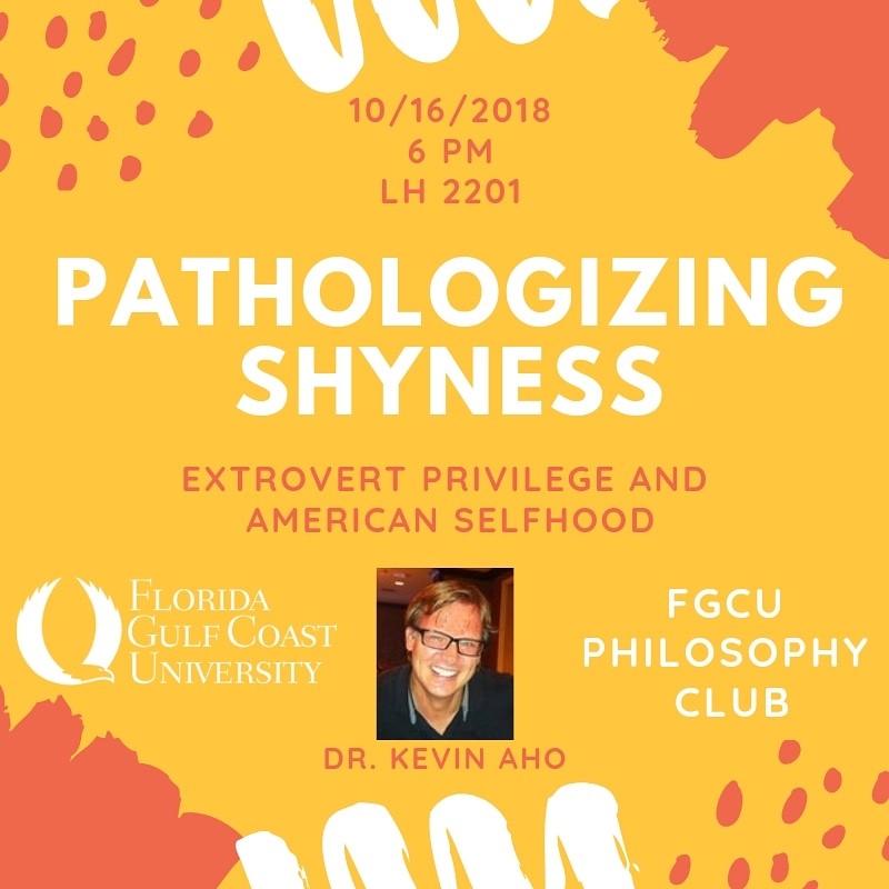 "Pathologizing Shyness: Extrovert Privilege and American Selfhood."
10/16
6 PM
LH 2201