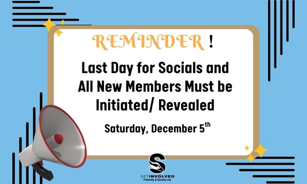 Last Day for Socials and All New Members Must be Initiated/ Revealed