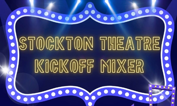 Stockton Theatre 26-27 Kickoff Mixer!