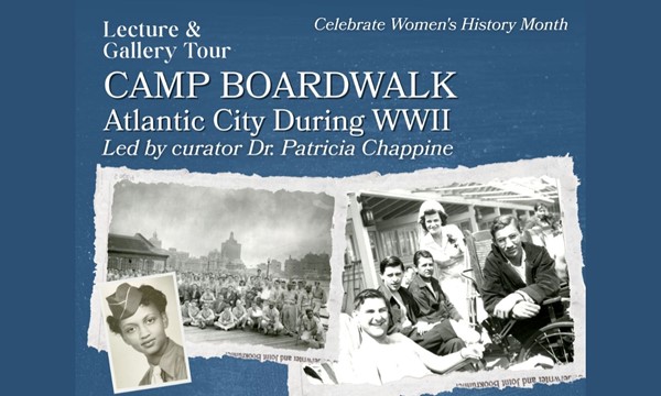 Camp Boardwalk: Atlantic City During WWII - Gallery Tours & Lectures