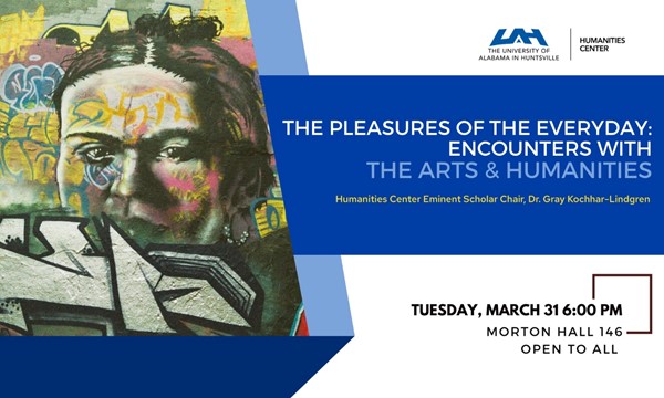 learn About UAH Eminent Scholar Talk: The Pleasures of the Everyday: Encounters with the Arts & Humanities